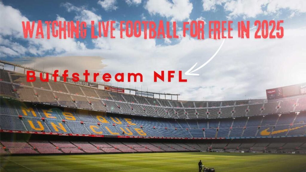 Buffstream NFL: The Ultimate Guide to Watching Live Football for Free in 2025